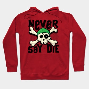 Never Say Die Hoodie